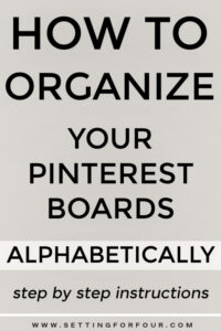 How to Organize Your Pinterest Boards Alphabetically! Its so easy! Step by step instructions to organize your Pinterest Boards In alphabetical order by board title so you can find your pins and ideas easily. Social media tips. Pinterest tips.