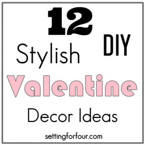 12 Stylish DIY Decor Ideas for your home- Valentine's Day and Every Day!