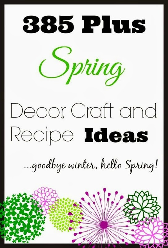 Spring decor, crafts, and recipe ideas