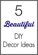 5 Beautiful DIY Decor Ideas