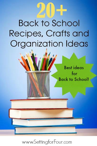 20 Plus BEST Back to School Recipes, Crafts and Organization Ideas to save you time and make the back to school routine FUN for the kids! www.settingforfour.com