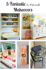 5 Fantastic DIY Makeovers that are budget friendly for your home.