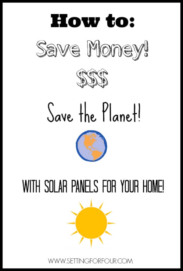 How to Save Money on your Electricity Bills with Home Solar | www.settingforfour.com