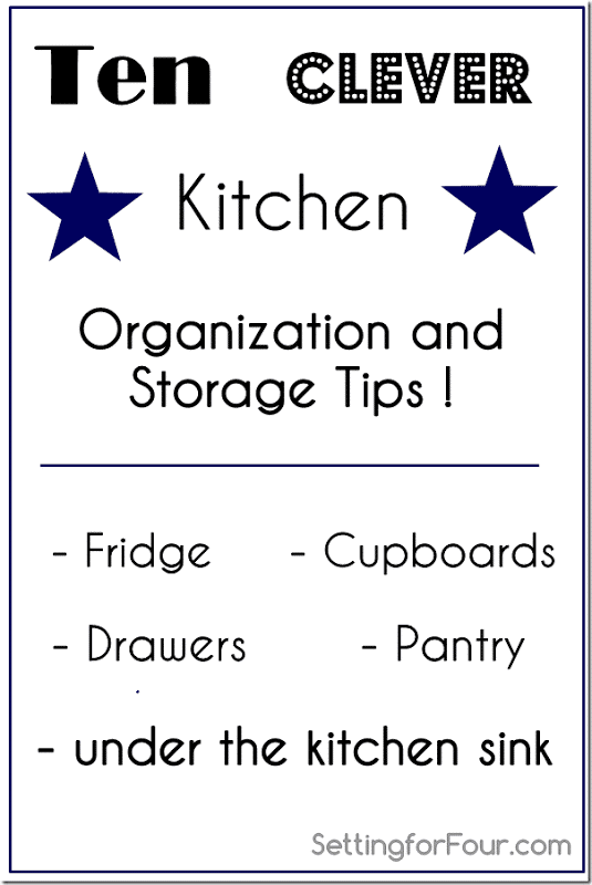 Ten easy, clever Kitchen Organization and Storage Tips to simplify your life and meal preparation. www.settingforfour.com 