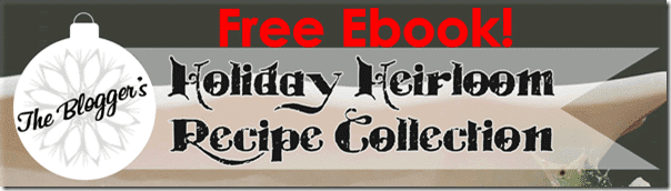 Free Ebook: holiday Heirloom Recipe Collection from Setting for Four #Recipe #Christmas #Ebook #Holiday