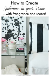 How to create ambiance to your home with fragrance.