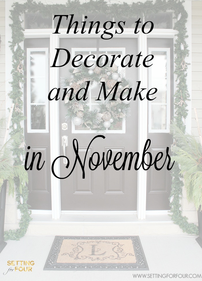 What to Decorate and Make in November - Christmas decor, DIY Christmas gift ideas, Christmas crafts, holiday planning and organization ideas, holiday recipes and more!