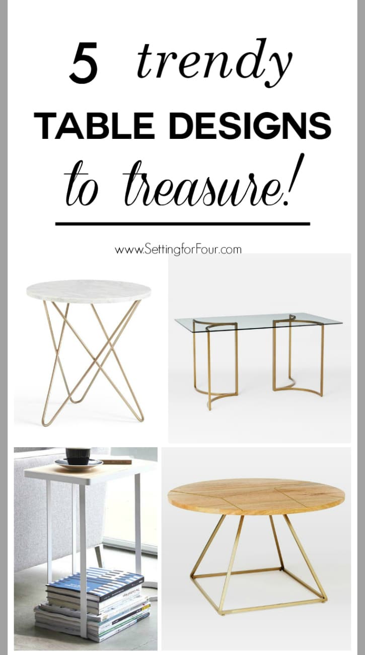 5 Fabulous Table Designs to Treasure! Looking for a new table but tired of plain-Jane styles? Take your room's decor from ho-hum to home run with these 5 fabulous and on-trend table designs! www.settingforfour.com