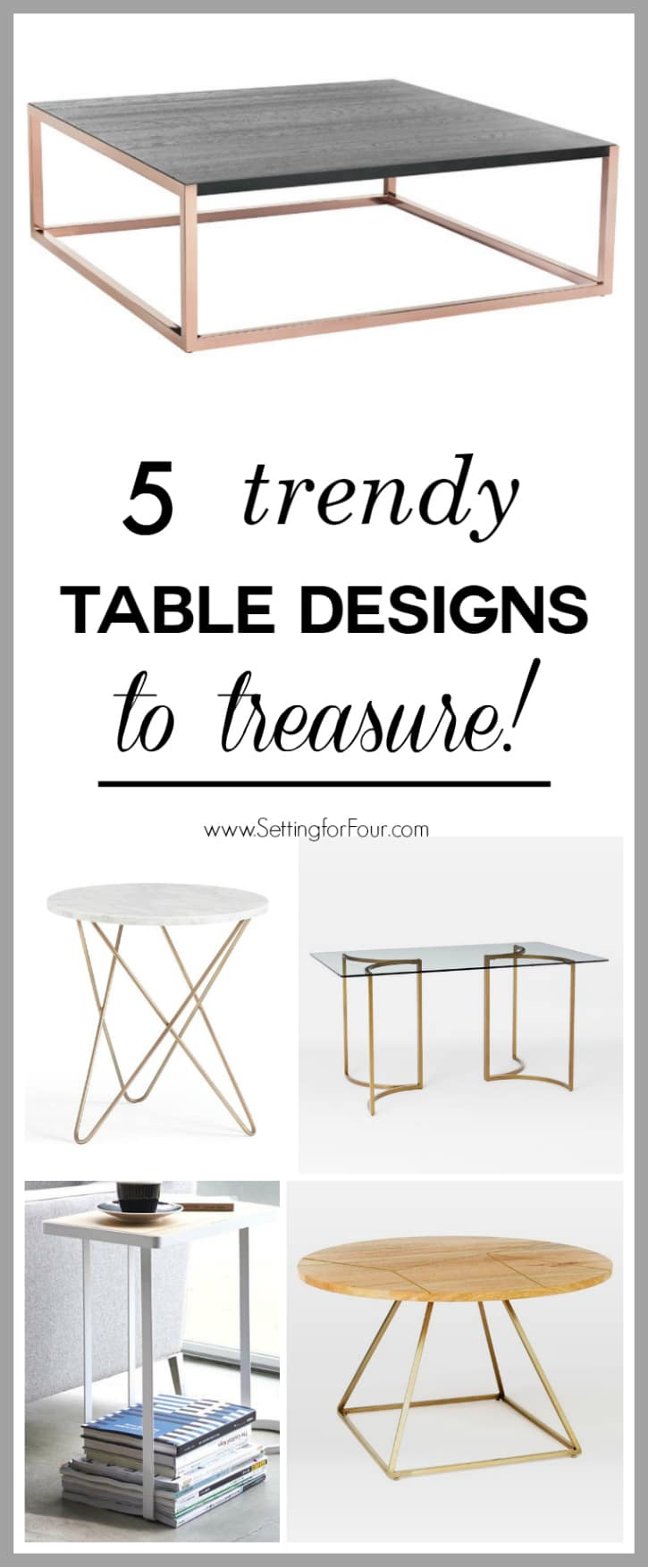 5 Fabulous Table Designs to Treasure! Looking for a new table but tired of plain-Jane styles? Take your room's decor from ho-hum to home run with these 5 fabulous and on-trend table designs! www.settingforfour.com