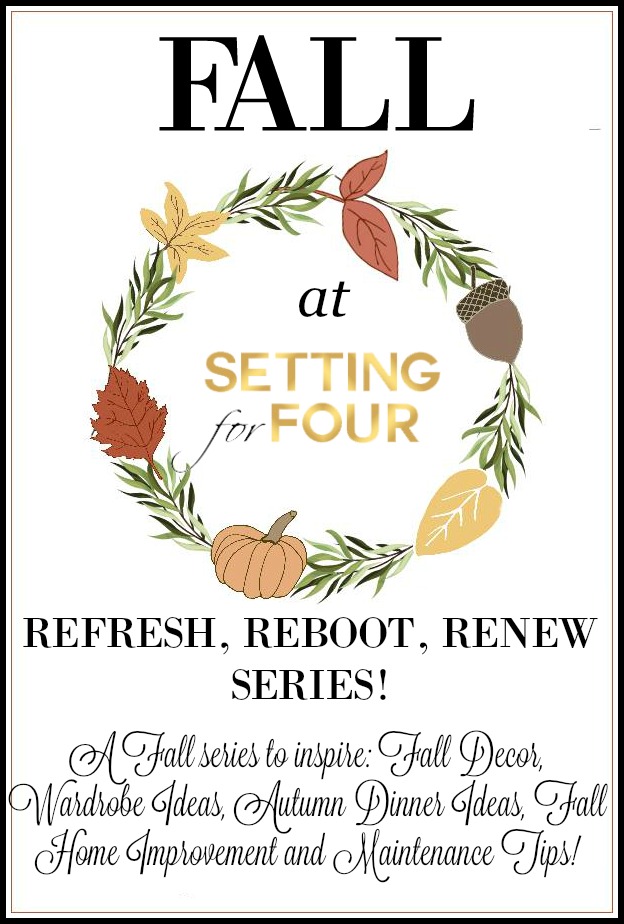 See all of the FALL REFRESH, REBOOT, RENEW Series on Setting for Four - A Fall series to inspire: Fall Decor, Fall Wreath Ideas, Autumn dinner recipes, Fall home improvement and maintenance tips!