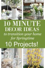 Are you craving a cheery Springtime feeling for your home? See these 10 minute decor ideas to transition your home for Springtime! 10 QUICK PROJECTS!