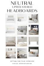 Stylish and Affordable Headboards. Neutral Upholstered Headboards - Bedroom Design Ideas. Bedroom furniture, bed, modern, transitional, farmhouse, decor ideas. Setting For Four Interiors Virtual Interior Design Services Designer and True Color Expert