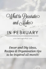 February can be such a long, cold and dreary month! Here are 10 things to decorate and make in February! Lots of winter decor, paint and DIY projects, organization ideas and recipes to give yourself a boost!