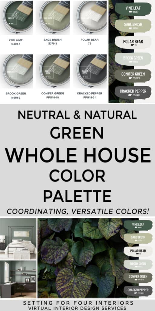 Neutral & Natural Green Whole House Color Palette - Coordinating Paint Colors for the whole home. 
Setting For Four Interiors
Virtual Interior Design Services
Designer and True Color Expert
