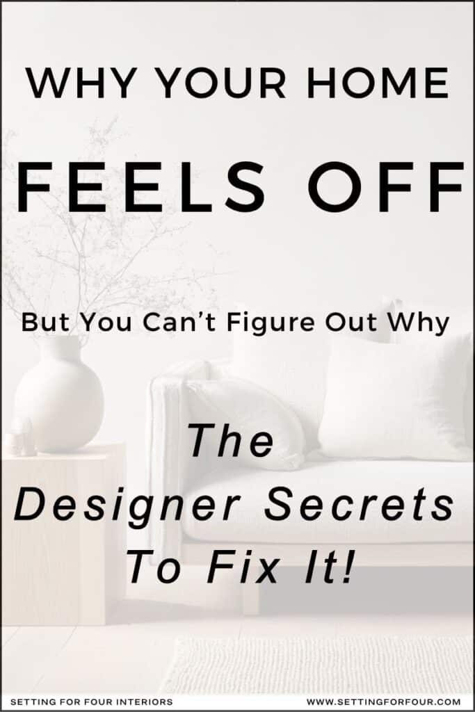 Pinterest cover graphic with text reading “Why Your Home Feels Off But You Can’t Figure Out Why: The Designer Secrets To Fix It!” over a neutral minimalist living room background with a white chair and vase.