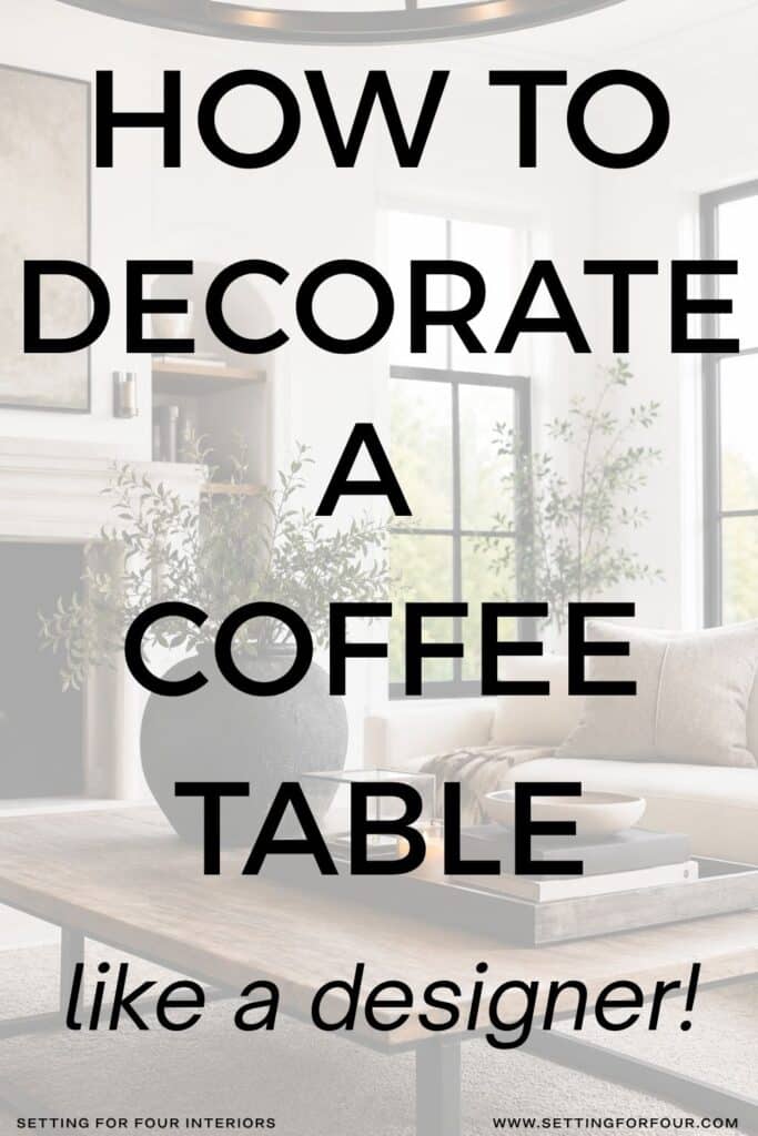 How To Decorate A Coffee Table Like A Designer, diy tutorial with step by step instructions from a Designer and True Color Expert. Interior design lesson for beginners, simple, easy decorating ideas for everyday, living room decorating inspiration, design blueprint, easy to follow, room photos, shopping links, color ideas for a cohesive home